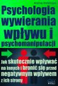Psychologia wywierania wpywu i psychomanipulacji