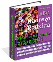 ABC Mdrego Rodzica: Skuteczna nauka ortografii